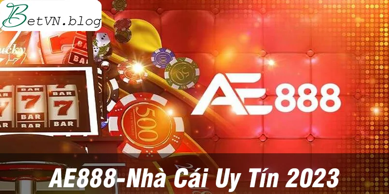 Ae888 - Nhà Cái Uy Tín Online 2023