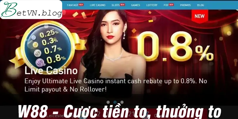 Casino online cực đẳng cấp thưởng tiền to cùng W88